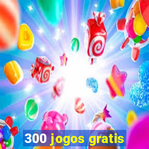 300 jogos gratis